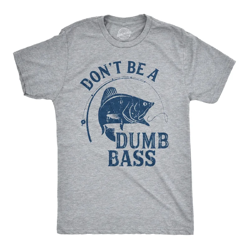 men's printed logo t-shirts -Don't Be A Dumb Bass Men's T Shirt