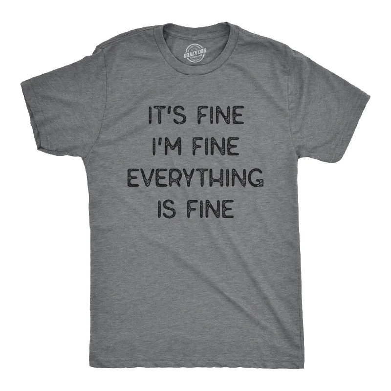 versatile t-shirts for men -Everything Is Fine Men's T Shirt