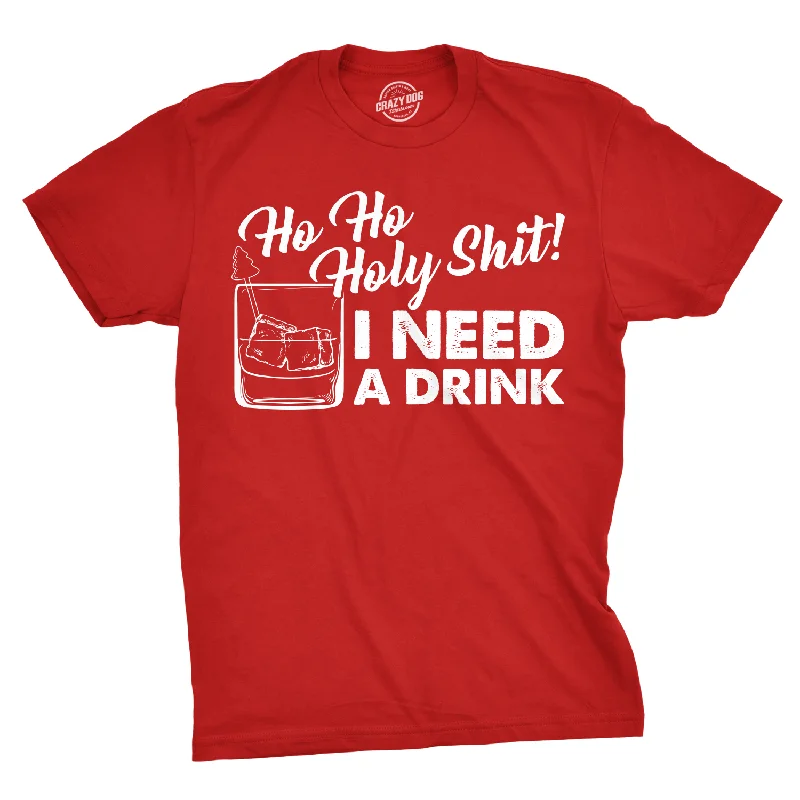 men's fashion casual t-shirts -Ho Ho Holy Shit I Need A Drink Men's T Shirt