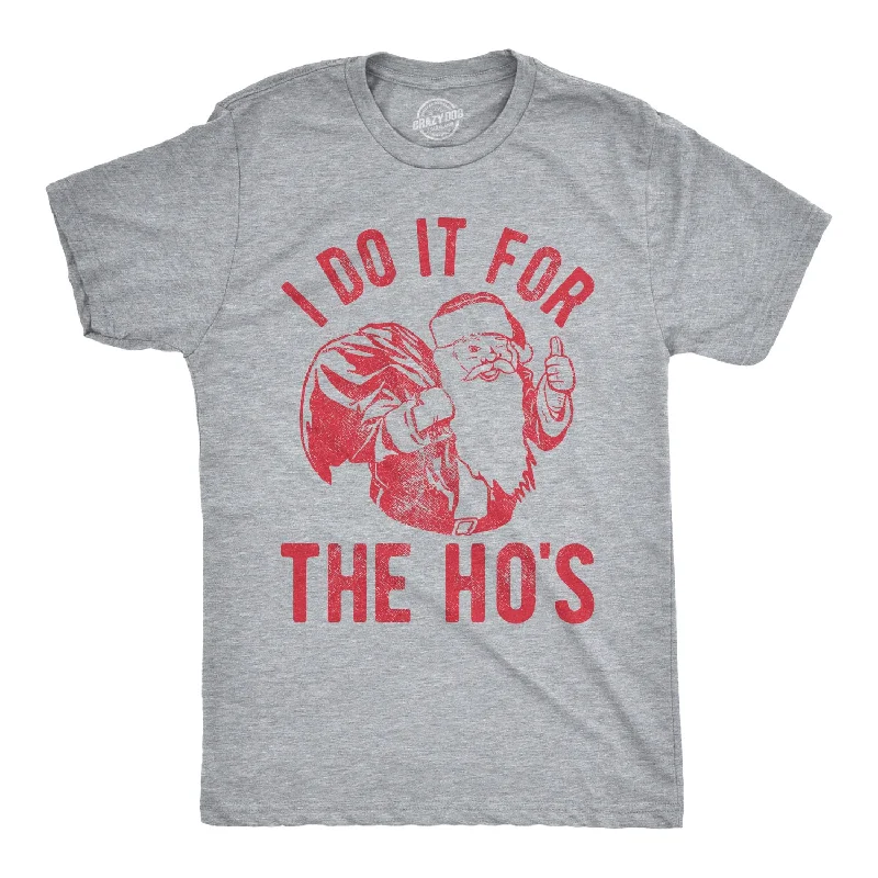 comfortable cotton t-shirts -I Do It For The Ho's Men's T Shirt