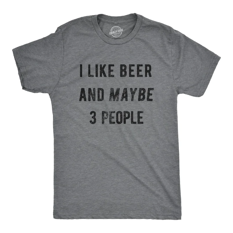 men's graphic tees with quotes -I Like Beer And Maybe 3 People Men's T Shirt