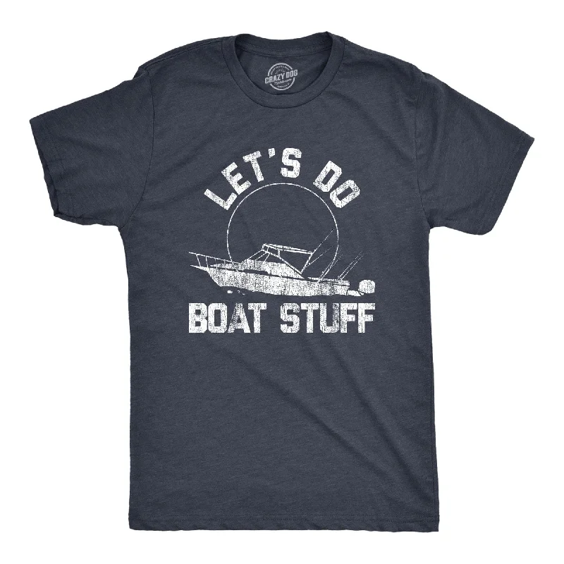 cool t-shirts for men -Let's Do Boat Stuff Men's T Shirt