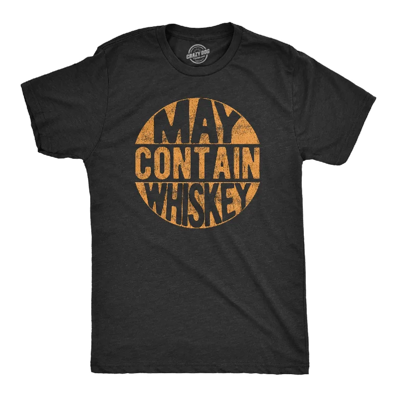 men's round neck t-shirts -May Contain Whiskey Men's T Shirt