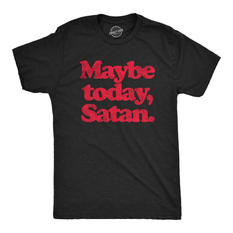 trendy graphic t-shirts -Maybe Today Satan Men's T Shirt