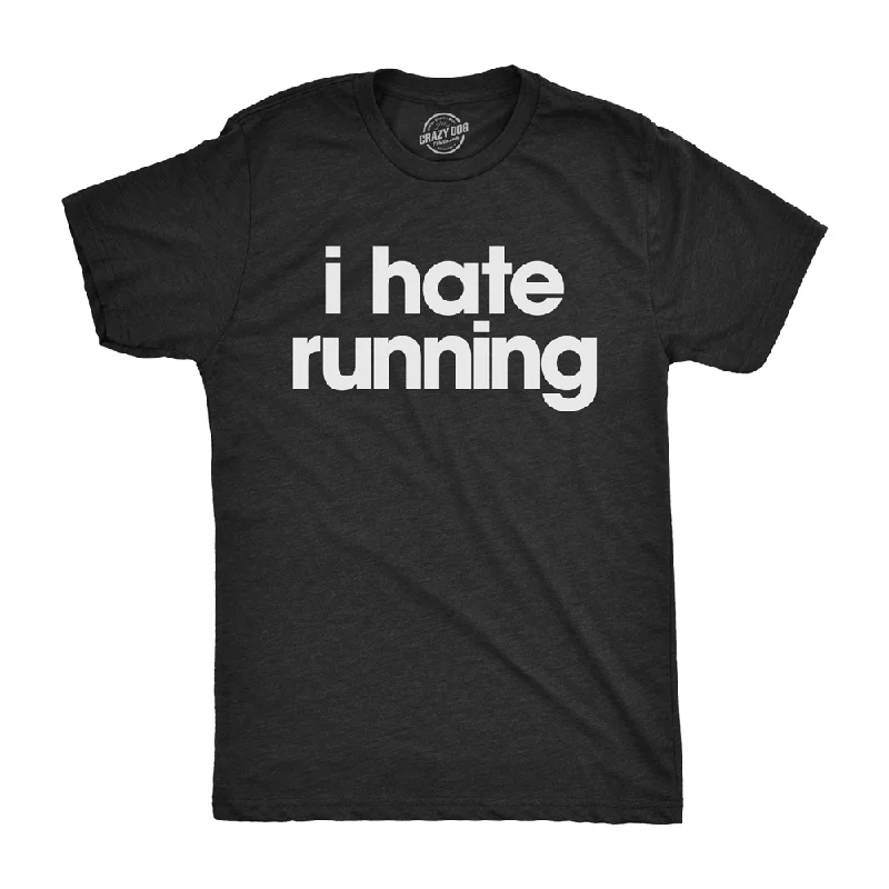 performance wear t-shirts for men -I Hate Running Men's T Shirt