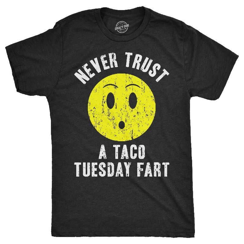 comfortable t-shirts for men -Never Trust A Taco Tuesday Fart Men's T Shirt