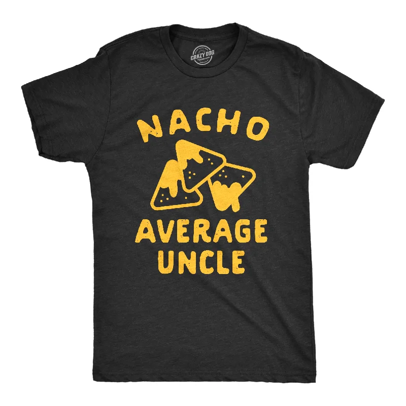 modern t-shirts for men -Nacho Average Uncle Men's T Shirt