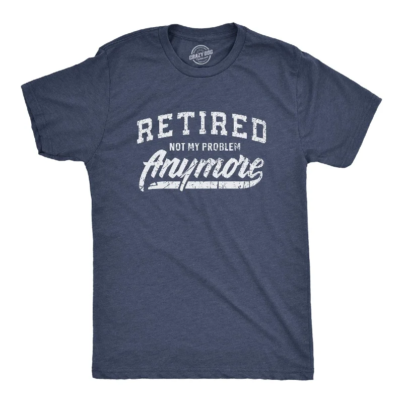 stylish t-shirts for men -Retired Not My Problem Anymore Men's T Shirt