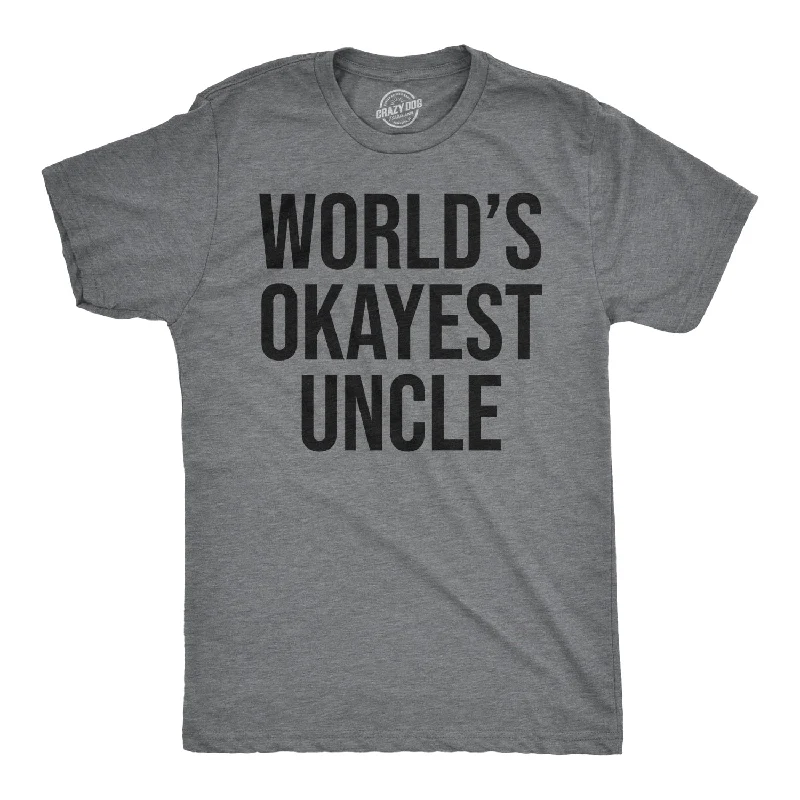 comfortable graphic tees for men -World's Okayest Uncle Men's T Shirt